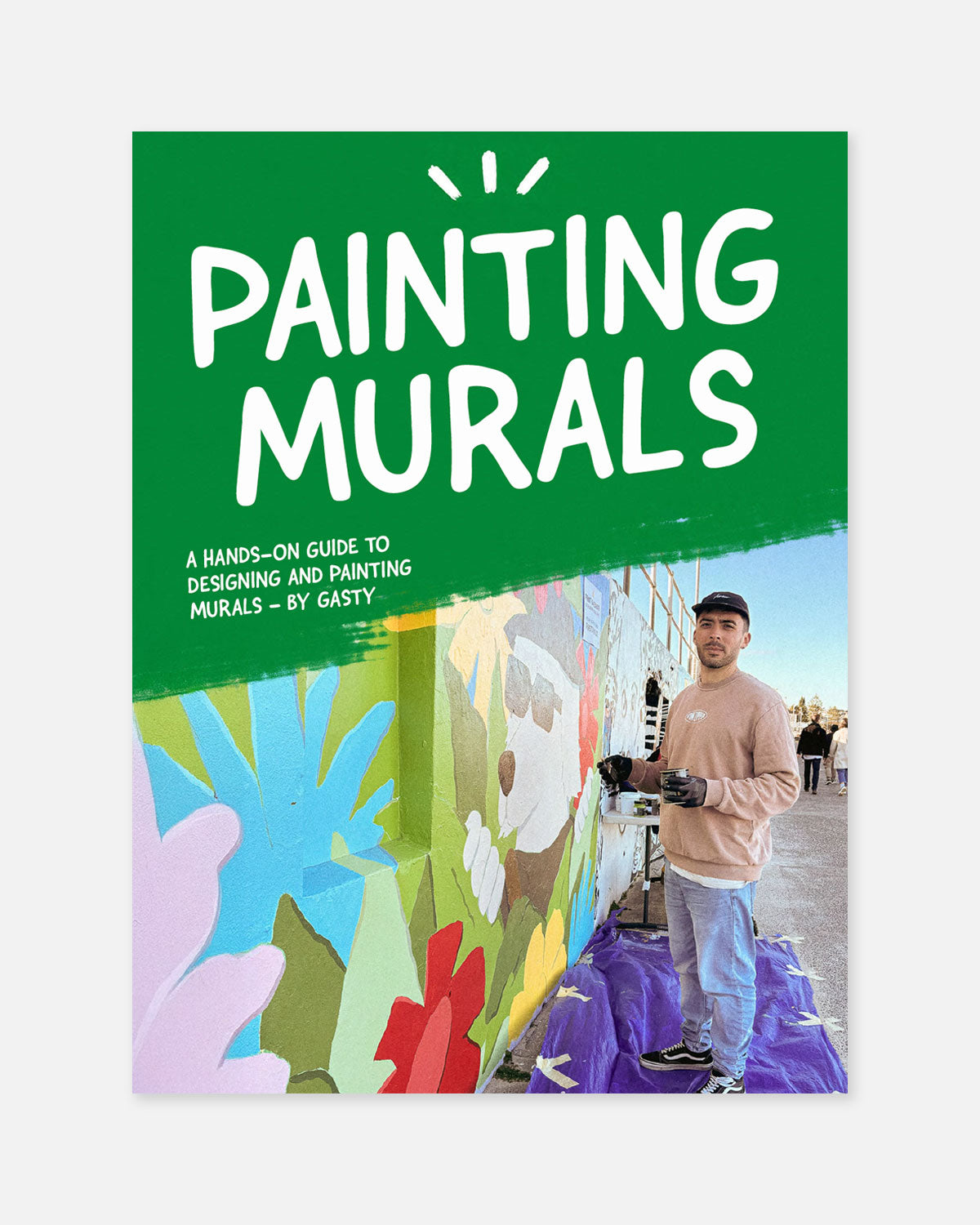 Painting Murals - A Hands-On Guide by Gasty